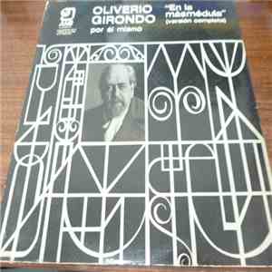 Oliverio Girondo - Oliverio Girondo Por El Mismo "En La Masmédula" (Versión Completa) mp3 album