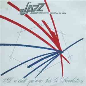 Orchestre Régional De Jazz - Il N'était Qu'Une Fois La Révolution. mp3 album