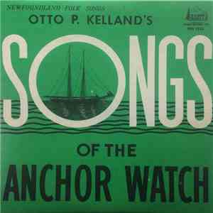 Otto P. Kelland - Songs Of The Anchor Watch mp3 album