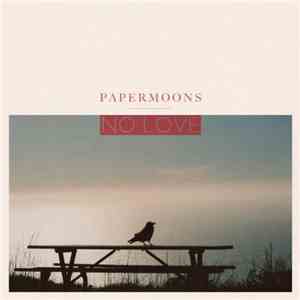 Papermoons - No Love mp3 album