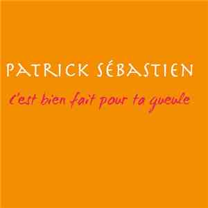 Patrick Sébastien - C'Est Bien Fait Pour Ta Gueule mp3 album