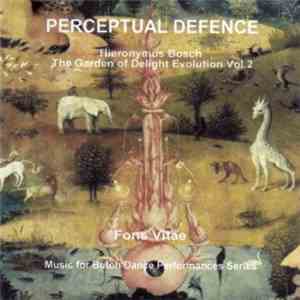 Perceptual Defence - Fons Vitae (Hieronymus Bosch The Garden Of Delight Evolution Vol. 2) Music For Butoh Dance Performances Series mp3 album