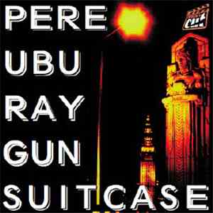 Pere Ubu - Raygun Suitcase mp3 album