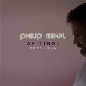 Philip Mikal feat. Ola  - Waiting 4 mp3 album