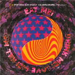 Pop Will Eat Itself - Karmadrome / Eat Me Drink Me Love Me Kill Me mp3 album