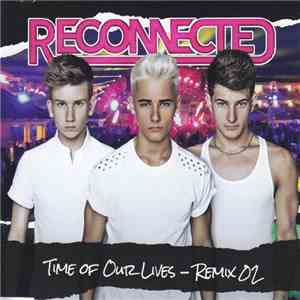 Reconnected - Time Of Our Lives - Remix 02 mp3 album