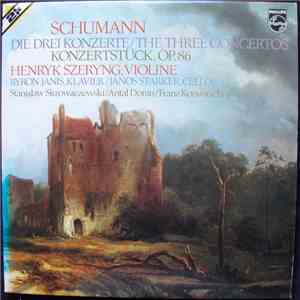 Robert Schumann, Byron Janis, Janos Starker, Henryk Szeryng - The Three Concertos mp3 album