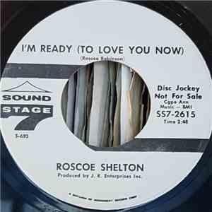 Roscoe Shelton - I'm Ready (To Love You Now) / You Ought To Take Time Out For Your Love mp3 album