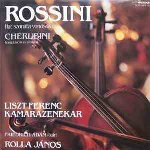 Rossini, Cherubini, Liszt Ferenc Kamarazenekar, Rolla János, Friedrich Ádám - Hat Szonáta Vonósokra / Kontratáncok Es Szonáták mp3 album
