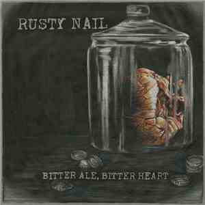 Rusty Nail  - Bitter Ale, Bitter Heart mp3 album