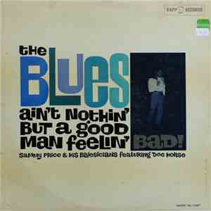Sammy Price & His Bluesicians Featuring Doc Horse - The Blues Ain't Nothing But A Good Man Feelin' Bad! mp3 album