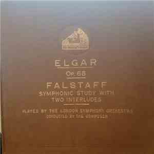 Sir Edward Elgar, The London Symphony Orchestra - Elgar Op. 68 Falstaff Symphonic Study With Two Interludes mp3 album
