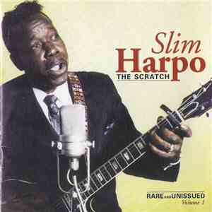 Slim Harpo - The Scratch - Rare And Unissued - Volume 1 mp3 album