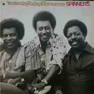 Spinners - Yesterday, Today & Tomorrow mp3 album