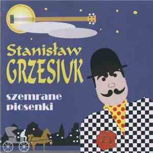 Stanisław Grzesiuk - Szemrane Piosenki mp3 album