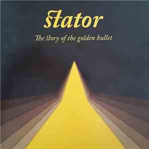 Stator - The Story Of The Golden Bullet mp3 album