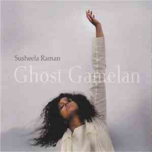Susheela Raman - Ghost Gamelan mp3 album