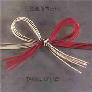 Takkyu Ishino - Berlin Trax mp3 album