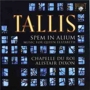 Tallis - Chapelle Du Roi - Alistair Dixon - Spem In Alium - Music For Queen Elisabeth mp3 album