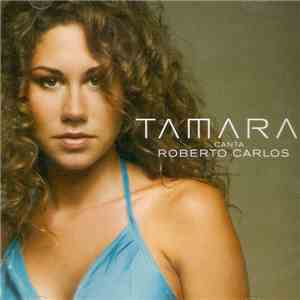 Tamara  - Canta Roberto Carlos mp3 album