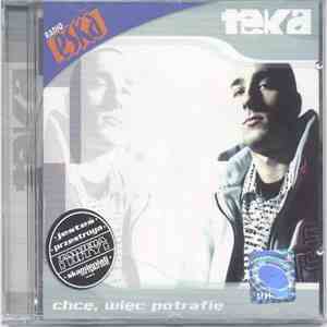 Teka - Chcę, Więc Potrafię mp3 album