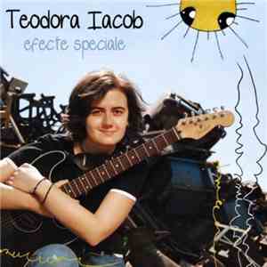 Teodora Iacob - Efecte Speciale mp3 album