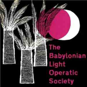 The Babylonian Light Operatic Society - The Babylonian Light Operatic Society mp3 album