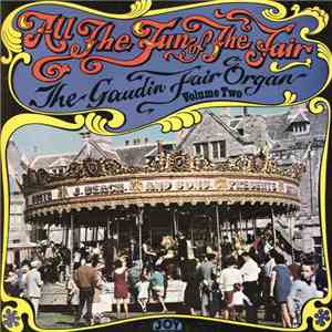 The Gaudin Fair Organ - All The Fun Of The Fair - Volume Two mp3 album