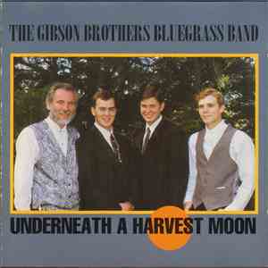 The Gibson Brothers Bluegrass Band - Underneath A Harvest Moon mp3 album