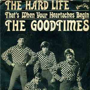 The Goodtimes  - That's When Your Heartaches Begin / The Hard Life mp3 album