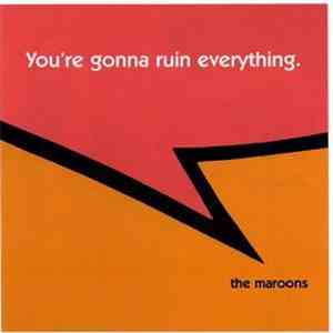 The Maroons  - You're Gonna Ruin Everything. mp3 album