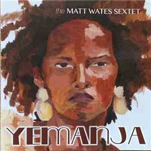 The Matt Wates Sextet - Yemanja mp3 album