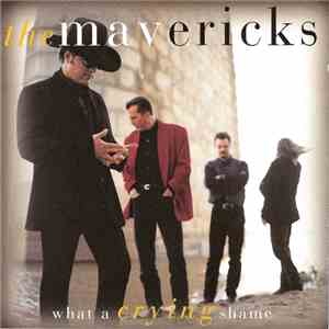 The Mavericks - What A Crying Shame mp3 album