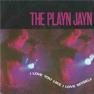 The Playn Jayn - I Love You Like I Love Myself mp3 album