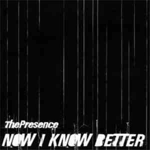The Presence - Now I Know Better mp3 album