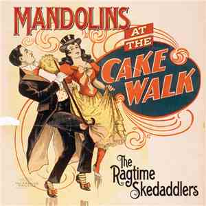 The Ragtime Skedaddlers - Mandolins At The Cake Walk mp3 album
