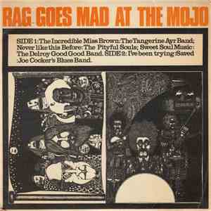The Tangerine Ayr Band / The Pityful Souls / The Delroy Good Good Band / Joe Cocker's Blues Band - Rag Goes Mad At The Mojo mp3 album