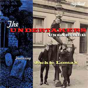The Undertakers  Featuring Jackie Lomax - Unearthed mp3 album
