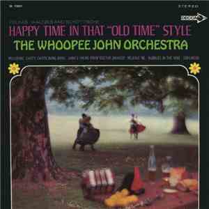 The Whoopee John Orchestra - Happy Time In That "Old Time" Style mp3 album