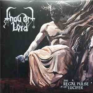 Thou Art Lord - The Regal Pulse Of Lucifer mp3 album