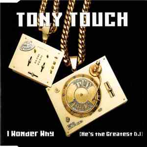 Tony Touch - I Wonder Why? (He's The Greatest DJ) mp3 album
