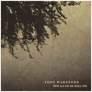 Tony Wakeford - Not All Of Me Will Die mp3 album