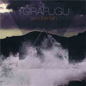 Torafugu - Spot The Rain mp3 album