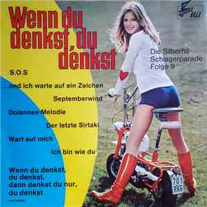 Unknown Artist - Wenn Du Denkst, Du Denkst - Die Silberhit-Schlagerparade Folge 9 mp3 album