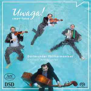 Uwaga! / Dortmunder Philharmoniker, Philipp Armbruster - Swan Fake mp3 album