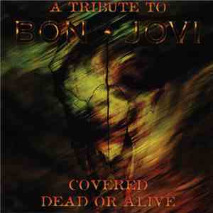 Various - A Tribute To Bon Jovi - Covered Dead Or Alive mp3 album