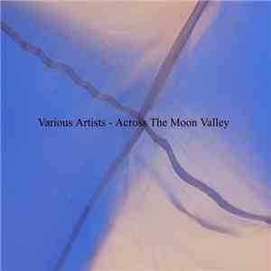 Various - Across The Moon Valley mp3 album