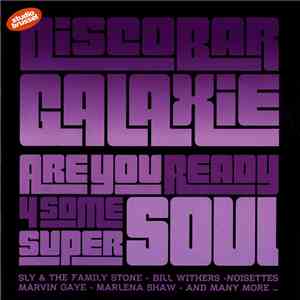 Various - Discobar Galaxie Are You Ready 4 Some Super Soul mp3 album