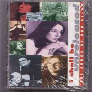 Various - I Shall Be Unreleased: The Songs Of Bob Dylan mp3 album