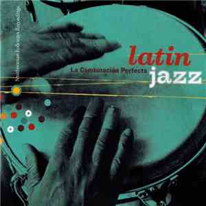 Various - Latin Jazz - La Combinación Perfecta mp3 album
